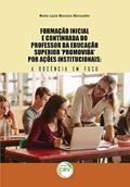 Ler Formação inicial e continuada do professor da educação superior promovida por ações institucionais: a docência em foco, do autor Maria Lucia Marocco Maraschin