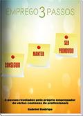Ler Emprego 3 Passos: Conseguir, Manter e Ser Promovido, do autor Gabriel Rodrigo