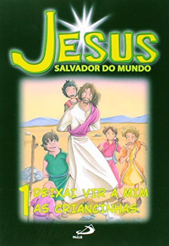 Ler Jesus Salvador do Mundo: Deixai vir a mim as Criancinhas (Volume 1), do autor Centro Bíblico Paulino