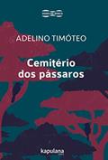 Ler Cemitério dos Pássaros, do autor Adelino Timóteo Ler Cemitério dos Pássaros, do autor Adelino Timóteo