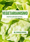Ler Vegetarianismo: Muito além do alface..., do autor Dr. Charles Genehr