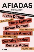 Ler Afiadas: As mulheres que fizeram da opinião uma arte, do autor Michelle Dean