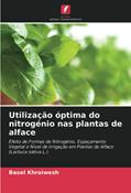 Ler Utilização óptima do nitrogénio nas plantas de alface: Efeito de Formas de Nitrogénio, Espaçamento Vegetal e Nível de Irrigação em Plantas de Alface (Lactuca sativa L.), do autor Basel Khraiwesh