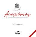 Ler Acessórios: por que, quando e como usá-los, do autor Titta Aguiar