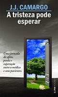 Ler A Tristeza Pode Esperar, do autor J. J. Camargo Ler A Tristeza Pode Esperar, do autor J. J. Camargo