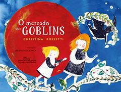 O mercado dos Goblins, do autor Christina Rossetti