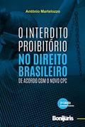 Ler O Interdito Proibitório no Direito Brasileiro de acordo com o novo CPC, do autor Antônio Martelozzo Ler O Interdito Proibitório no Direito Brasileiro de acordo com o novo CPC, do autor Antônio Martelozzo