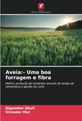 Ler Aveia:- Uma boa forragem e fibra: Melhor produção de sementes através do tempo de sementeira e gestão do corte, do autor Digamber Dhull; Virender Mor
