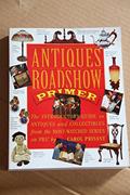 Ler Antiques Roadshow Primer: The Introductory Guide To Antiques And Collectibles From The Most-Watched Series On Pbs, do autor Carol Prisant Ler Antiques Roadshow Primer: The Introductory Guide To Antiques And Collectibles From The Most-Watched Series On Pbs, do autor Carol Prisant