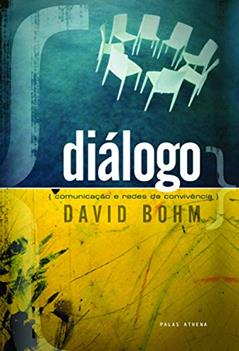Diálogo: Comunicação e redes e convivência, do autor David Bohn