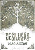 Ler Desilusão, do autor João Ailton