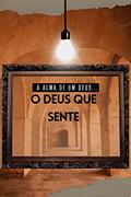 Ler A Alma de um Deus... O Deus que Sente: FÉ, DEUS, SENTIMENTO, REFLEXÕES, ALMA, DECEPÇÕES, DESILUSÕES, TRISTEZA, ARREPENDIMENTOS (CRISTÃOS DE VERDADE), do autor A Tia de Bereia