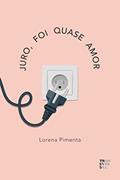 Ler Juro, foi quase amor, do autor Lorena Pimenta Ler Juro, foi quase amor, do autor Lorena Pimenta
