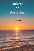Ler Caderno de Desilusão, do autor Jansey Franca
