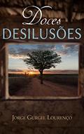 Ler Doces Desilusões, do autor Jorge Gurgel Lourenço