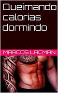Ler Queimando calorias dormindo, do autor Marcos Lacman Ler Queimando calorias dormindo, do autor Marcos Lacman