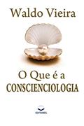 Ler O que é a Conscienciologia, do autor Waldo Vieira