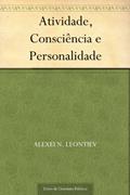 Ler Atividade Consciência e Personalidade, do autor Alexei N. Leontiev Ler Atividade Consciência e Personalidade, do autor Alexei N. Leontiev