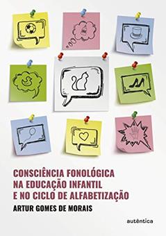 Consciência fonológica na educação infantil e no ciclo de alfabetização, do autor Artur Gomes de Morais