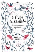 Ler O livro da gratidão: Inspiração para agradecer, do autor Carolina Chagas Ler O livro da gratidão: Inspiração para agradecer, do autor Carolina Chagas