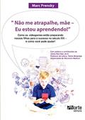 Ler Não Me Atrapalhe, Mãe. Eu Estou Aprendendo!, do autor Marc Prensky Ler Não Me Atrapalhe, Mãe. Eu Estou Aprendendo!, do autor Marc Prensky