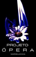 Ler Projeto: Ópera, do autor Marcello Ikka Ler Projeto: Ópera, do autor Marcello Ikka