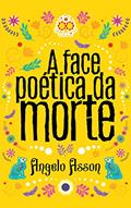 Ler A face poética da morte, do autor Angelo Asson