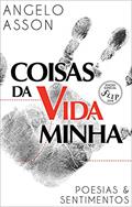 Ler Coisas da vida... minha: Poesias e sentimentos, do autor Angelo Asson