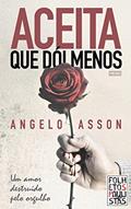 Ler Aceita que dói menos: Um amor destruído pelo orgulho, do autor Angelo Asson Ler Aceita que dói menos: Um amor destruído pelo orgulho, do autor Angelo Asson
