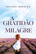 Ler A gratidão precede o milagre, do autor Mayara Moreira
