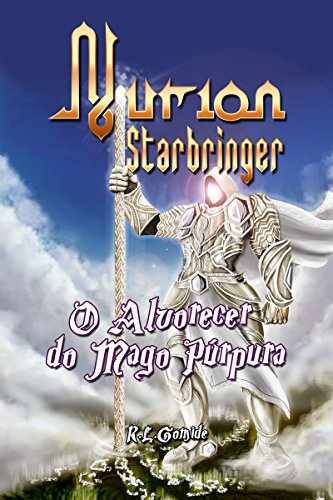 Ler Nurion Starbringer: O Alvorecer do Mago Púrpura, do autor Rodrigo Gomide