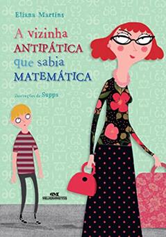 A Vizinha Antipática que Sabia Matemática, do autor Eliana Martins