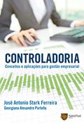 Ler Controladoria - Conceitos e Aplicações Para Gestão Empresarial, do autor José Antonio Stark Ferreira; Georgiana Alexandre Portella