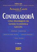 Ler Controladoria: Uma Abordagem Da Gestão Econômica Gecon, do autor Armando Catelli