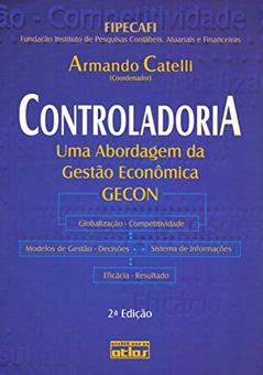 Controladoria: Uma Abordagem Da Gestão Econômica Gecon, do autor Armando Catelli