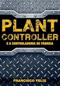 Ler Plant Controller e a Controladoria de Fabrica, do autor Francisco Felix