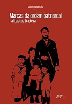 MARCAS DA ORDEM PATRIARCAL NA LITERATURA BRASILEIRA, do autor MARCOS HIDEMI DE LIMA