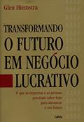 Ler Transformando o Futuro em Negócio Lucrativo, do autor Glen Hiemstra Ler Transformando o Futuro em Negócio Lucrativo, do autor Glen Hiemstra