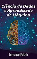 Ler Ciência de Dados e Aprendizado de Máquina: Uma abordagem prática as redes neurais artificiais, do autor Fernando Feltrin Ler Ciência de Dados e Aprendizado de Máquina: Uma abordagem prática as redes neurais artificiais, do autor Fernando Feltrin