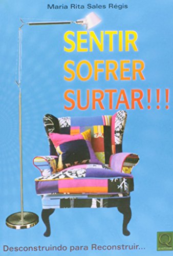 Ler Sentir, Sofrer, Surtar!!! Desconstruindo Para Reconstruir, do autor Maria Rita Sales Regis
