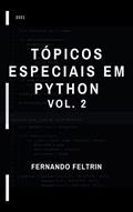 Ler Tópicos Especiais em Python - Volume 2 (Tópicos Especiais em Python - Fernando Feltrin Livro 4), do autor Fernando Feltrin