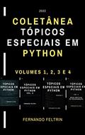 Ler Coletânea Tópicos Especiais em Python (4 livros), do autor Fernando Feltrin Ler Coletânea Tópicos Especiais em Python (4 livros), do autor Fernando Feltrin