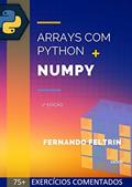 Ler Arrays com Python + Numpy (Versão Estendida): 75+ Exercícios Resolvidos e Comentados, do autor Fernando Feltrin