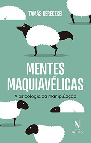 Ler Mentes maquiavélicas: A psicologia da manipulação, do autor Tamás Bereczkei