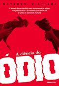 Ler A ciência do ódio: A jornada de um cientista para compreender a origem dos preconceitos e da violência que ameaçam o futuro da sociedade humana, do autor Matthew Williams Ler A ciência do ódio: A jornada de um cientista para compreender a origem dos preconceitos e da violência que ameaçam o futuro da sociedade humana, do autor Matthew Williams