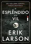 Ler O esplêndido e o vil: Uma saga sobre Churchill, família e resistência, do autor Erik Larson
