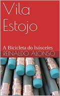 Ler Vila Estojo: A Bicicleta do Isósceles, do autor Reinaldo Alonso Ler Vila Estojo: A Bicicleta do Isósceles, do autor Reinaldo Alonso