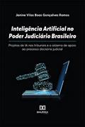 Ler Inteligência Artificial no Poder Judiciário Brasileiro: projetos de IA nos tribunais e o sistema de apoio ao processo decisório judicial, do autor Janine Vilas Boas Gonçalves Ramos Ler Inteligência Artificial no Poder Judiciário Brasileiro: projetos de IA nos tribunais e o sistema de apoio ao processo decisório judicial, do autor Janine Vilas Boas Gonçalves Ramos
