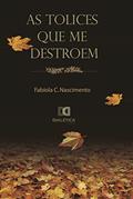 Ler As tolices que me destroem, do autor Fabíola Nascimento Ler As tolices que me destroem, do autor Fabíola Nascimento