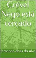 Ler Crével Nego está cercado, do autor fernando alves da silva